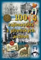 100 zajímavostí z plzeňských archivů - kol.