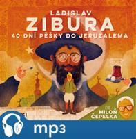 40 dní pěšky do Jeruzaléma, mp3 - Ladislav Zibura