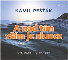 A nad tím vším je slunce - Kamil Pešťák