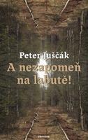 A nezapomeň na labutě! - Peter Juščák