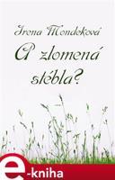 A zlomená stébla? - Irena Mondeková