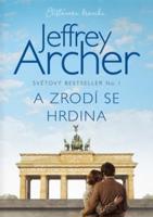 A zrodí se hrdina - Jeffrey Archer