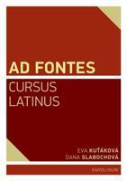 Ad Fontes. Cursus Latinus - Eva Kuťáková, Dana Slabochová