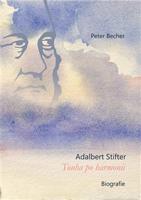 Adalbert Stifter - Touha po harmonii - Peter Becher