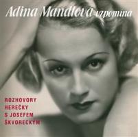 Adina Mandlová vzpomíná - Josef Škvorecký, Adina Mandlová