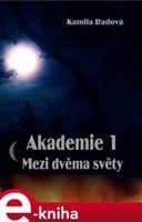 Akademie 1: Mezi dvěma světy - Kamila Radová