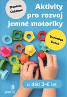 Aktivity pro rozvoj jemné motoriky - Daniela Oddone, Veronica Sacca