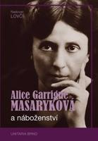 Alice Garrigue Masaryková a náboženství - Radovan Lovčí