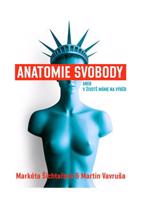 Anatomie svobody aneb V životě máme na výběr - Martin Vavruša, Markéta Šichtařová