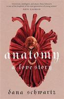 Anatomy: A Love Story - Dana Schwartz