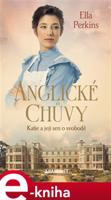 Anglické chůvy: Katie a její sen o svobodě - Ella Perkins