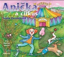 Anička a cirkus - Ivana Peroutková