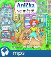 Anička ve městě, mp3 - Ivana Peroutková