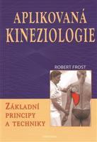 Aplikovaná kineziologie - Základní principy a techniky - Robert Frost