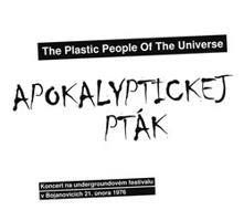 Apokalyptickej pták - The Plastic People Of The Univ