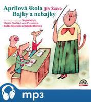 Aprílová škola. Bajky a nebajky, mp3 - Jiří Žáček