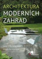 Architektura moderních zahrad - Jana Stejskalová, Ivana Řeháková