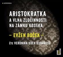 Aristokratka a vlna zločinnosti na zámku Kostka - Evžen Boček