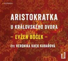 Aristokratka u královského dvora - Evžen Boček