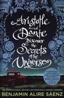 Aristotle and Dante Discover the Secrets of the Universe - Benjamin Alire Saénz