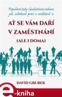 Ať se vám daří v zaměstnání (i doma) - David Gruber