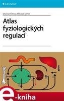 Atlas fyziologických regulací - Otomar Kittnar, Mikuláš Mlček