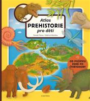 Atlas prehistorie pro děti - Oldřich Růžička, Tomáš Tůma