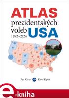 Atlas prezidentských voleb USA 1892-2024 - Petr Karas, Karel Kupka