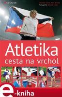 Atletika cesta na vrchol - Jaroslav Cícha, Eduard Erben, Petr Jelínek