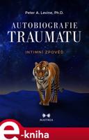 Autobiografie traumatu - Peter A. Levine