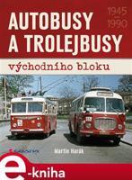 Autobusy a trolejbusy východního bloku - Martin Harák