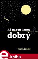 Až na ten konec dobrý - Pavel Tomeš