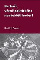 Bachaři, vězně politického nenáviděti budeš! - Kryštof Zeman