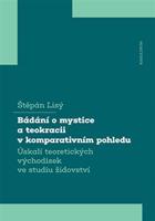 Bádání o mystice a teokracii v komparativním pohledu - Štěpán Lisý