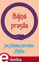 Bájná prasíla - Jan Johann Jaroslav Miška