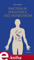 Bakteriální perzistence vůči antibiotikům - Oto Melter