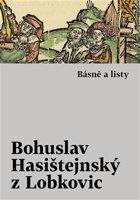 Básně a listy - Bohuslav Hasištejnský z Lobko