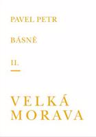 Básně II. / Velká Morava - Pavel Petr