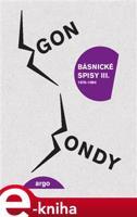 Básnické spisy III. - Egon Bondy