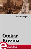 Básnické spisy - Otokar Březina