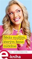 Běda mužům, kterým žena mládne - Alena Jakoubková