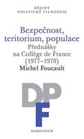 Bezpečnost, teritorium, populace - Michel Foucault