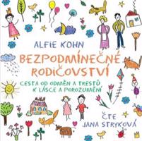 Bezpodmínečné rodičovství - Alfie Kohn