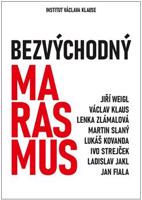 Bezvýchodný marasmus - Jiří Weigl, Václav Klaus, Lenka Zlámalová, Martin Slaný, Lukáš Kovanda, Ivo Strejček, Ladislav Jakl, Jan Fiala