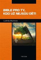 Bible pro ty, kdo už nejsou děti - Ludmila Muchová