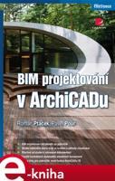 BIM projektování v ArchiCADu - Roman Ptáček, Pavel Pour