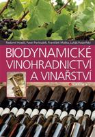 Biodynamické vinohradnictví a vinařství - Pavel Pavloušek, František Muška, Lukáš Rudolfský, Radomil Hradil