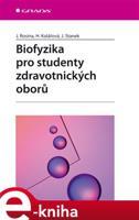 Biofyzika pro studenty zdravotnických oborů - Hana Kolářová, Jiří Stanek, Jozef Rosina