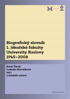 Biografický slovník 1. lékařské fakulty Univerzity Karlovy 1945–2008