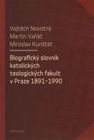 Biografický slovník katolických teologických fakult v Praze 1891-1990 - Vojtěch Novotný, Martin Vaňáč, Miroslav Kunštát